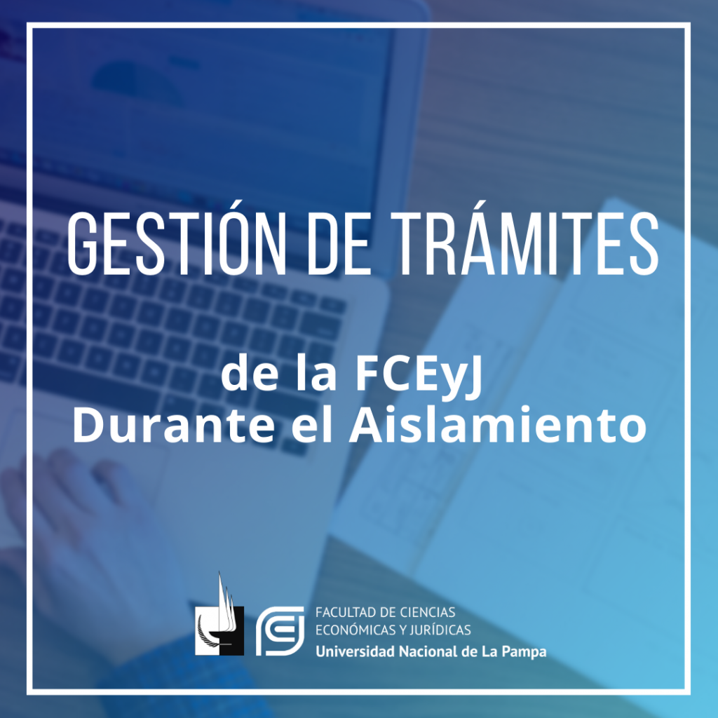 Se aprobó Procedimiento Transitorio de Gestión de Trámites de la FCEyJ