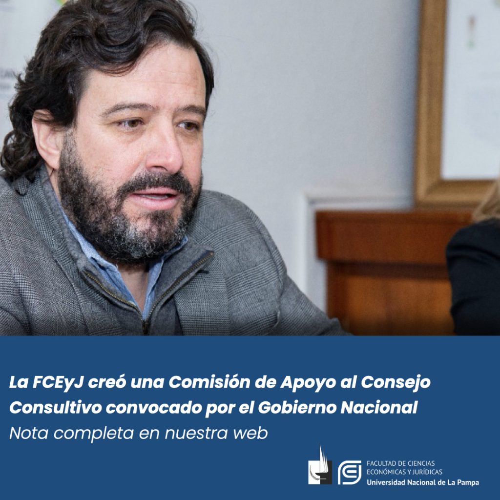 La FCEyJ creó una Comisión de Apoyo al Consejo Consultivo convocado por el Gobierno Nacional