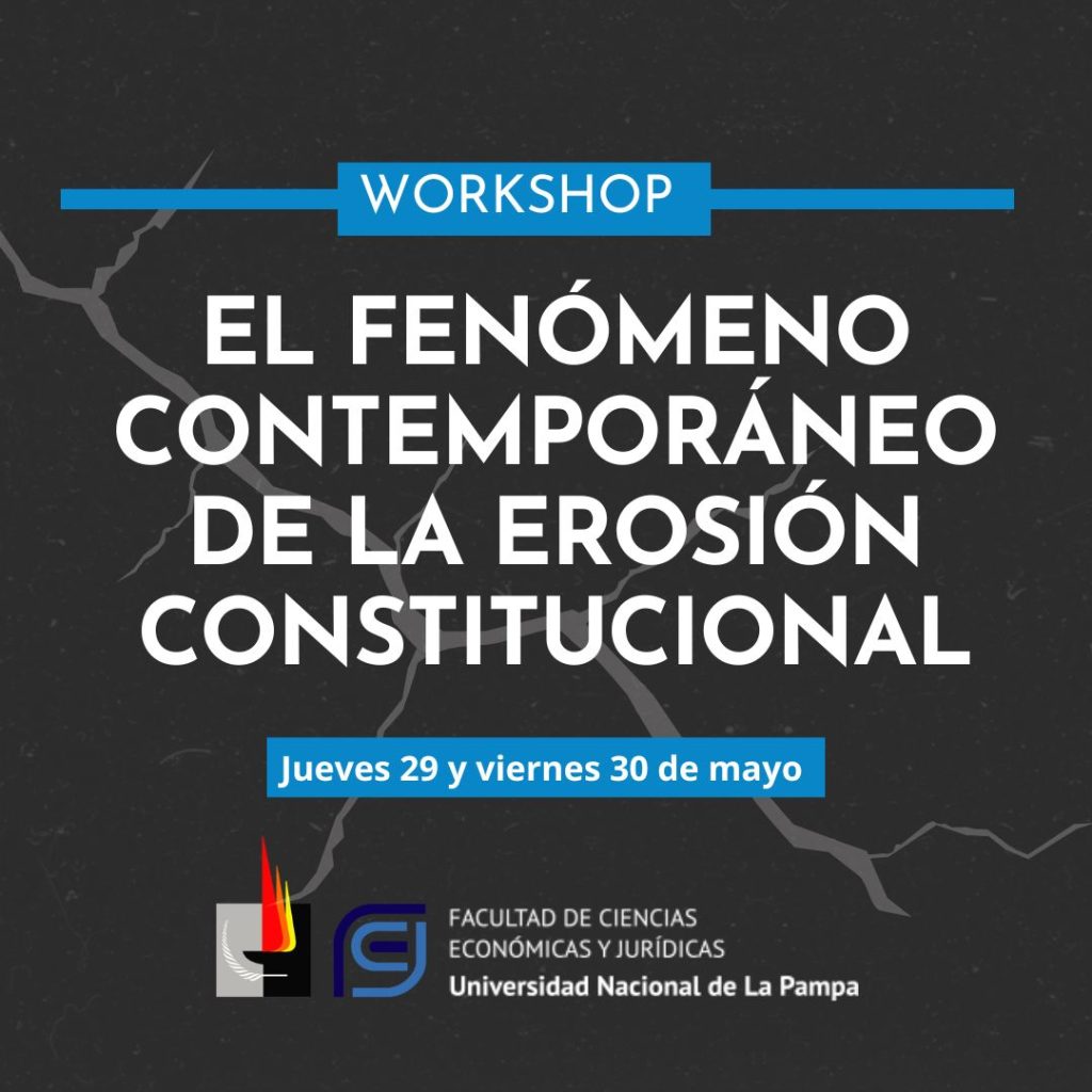 Workshop Académico Virtual:“El fenómeno contemporáneo de la erosión constitucional”